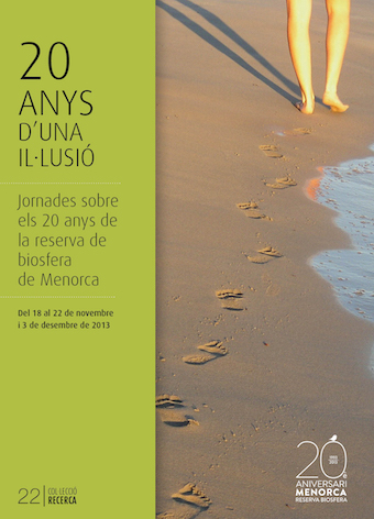 20 anys d'una il·lusió. Jornades sobre els 20 anys de la reserva de biosfera de Menorca (18-22 de novembre de 2013)